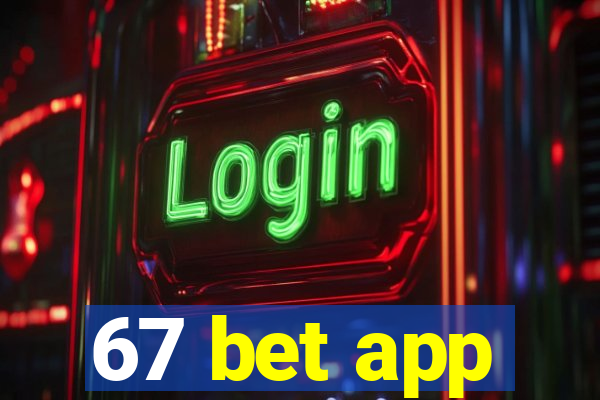 67 bet app